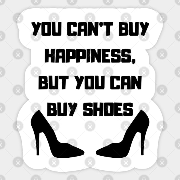 You Can't Buy Happiness, But You Can Buy Shoes Sticker by mdr design